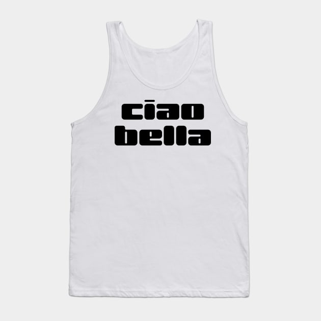 Ciao Bella Tank Top by misdememeor